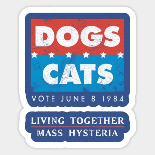 Vote Dogs & Cats: Living Together, Mass Hysteria Sticker